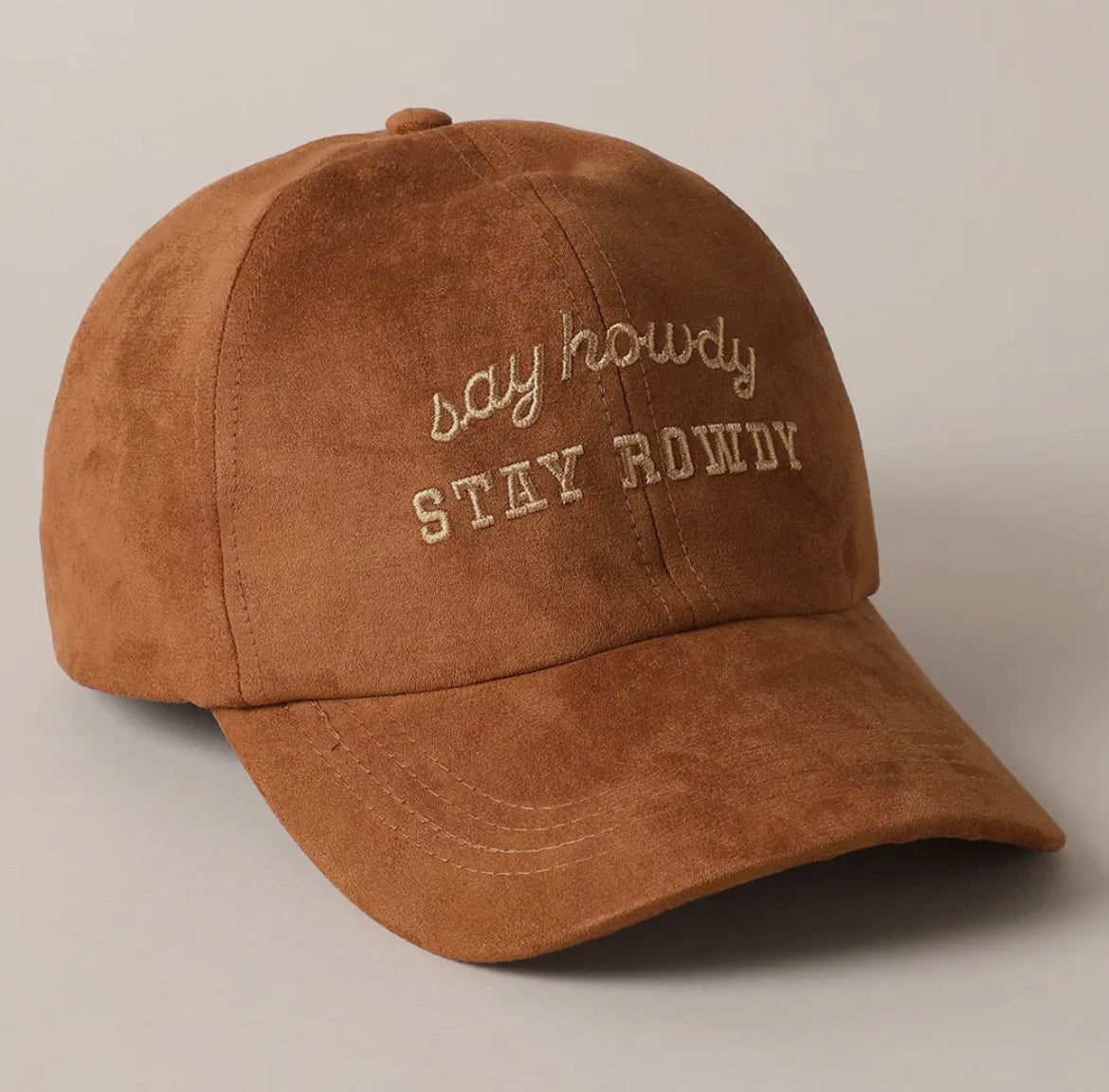 Say Howdy, Stay Rowdy Suede Ball Cap