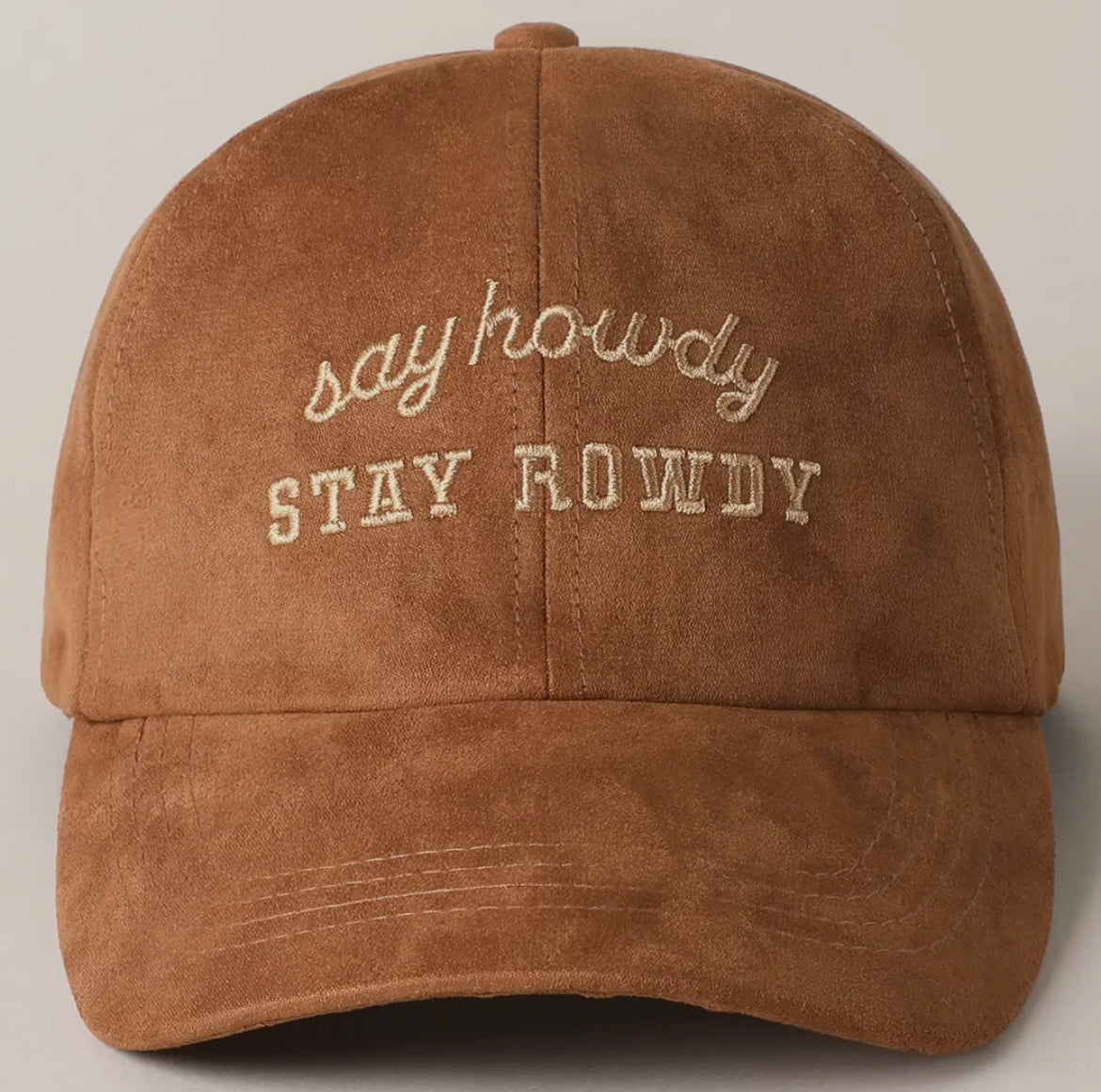 Say Howdy, Stay Rowdy Suede Ball Cap