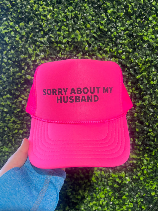 Neon Pink Sorry About My Husband Trucker Hat