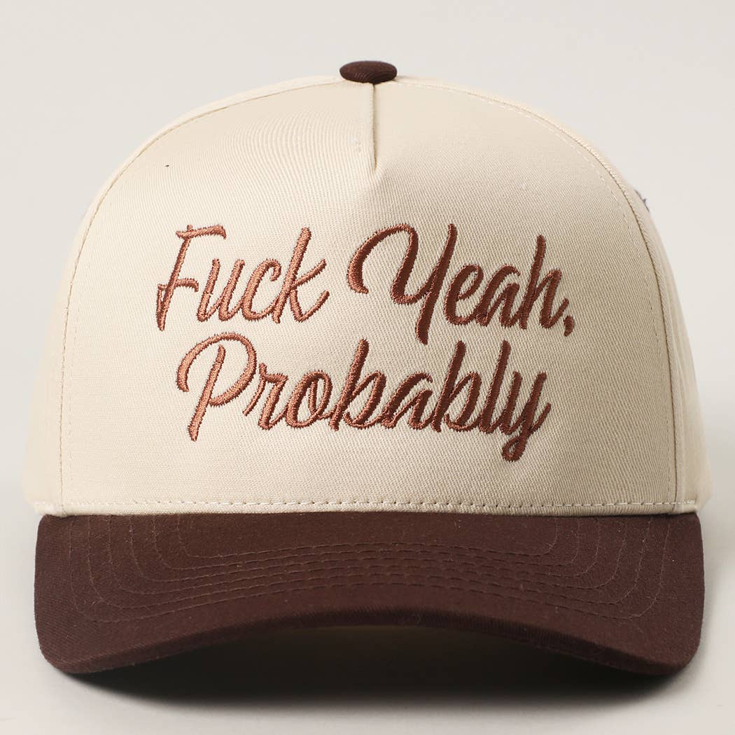 F*ck Yeah, Probably Embroidered Trucker Hat