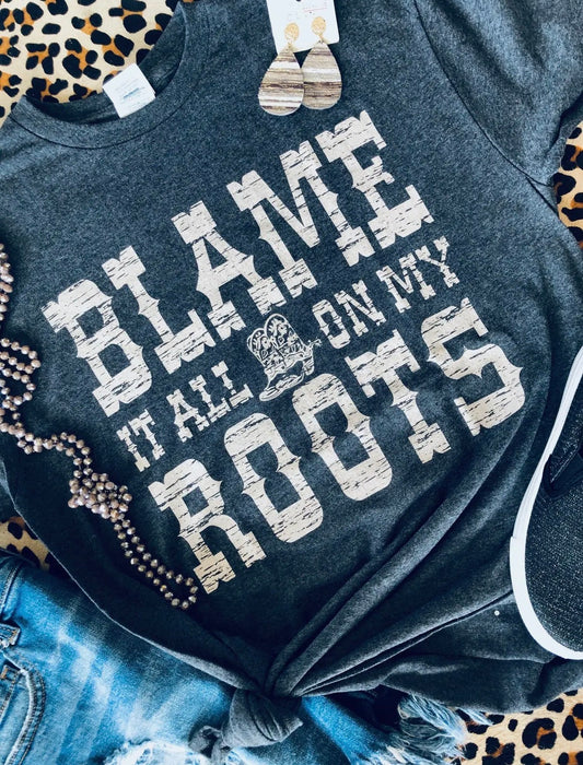Blame It On My Roots Tee