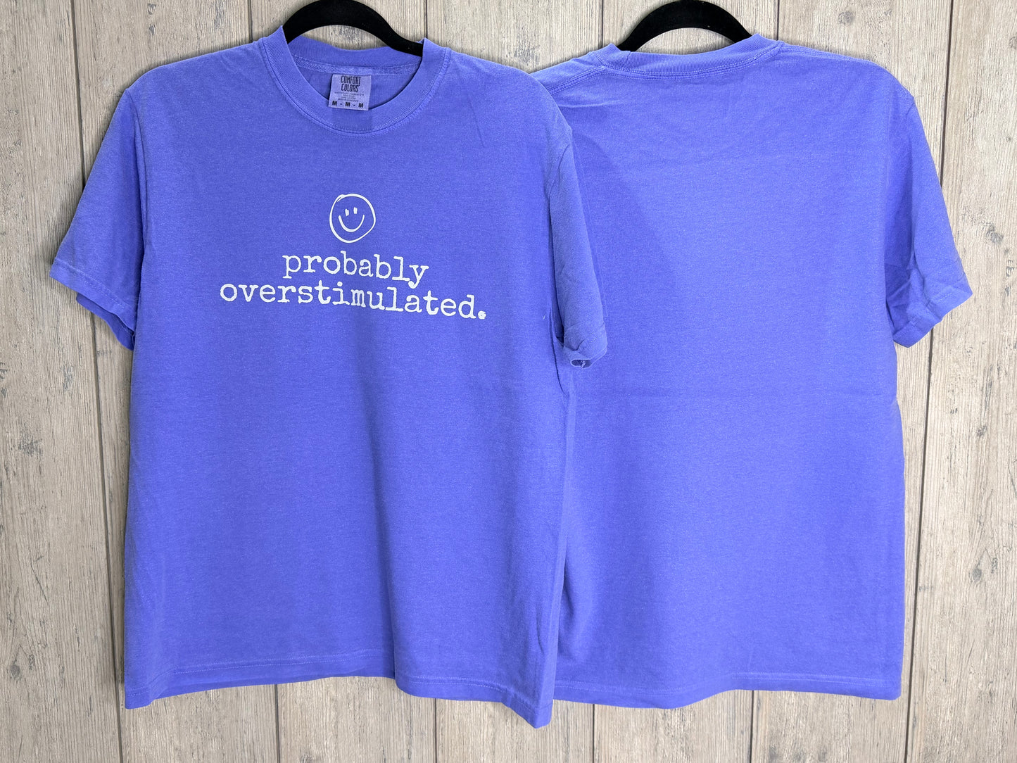 Probably Overstimulated Comfort Colors Tee