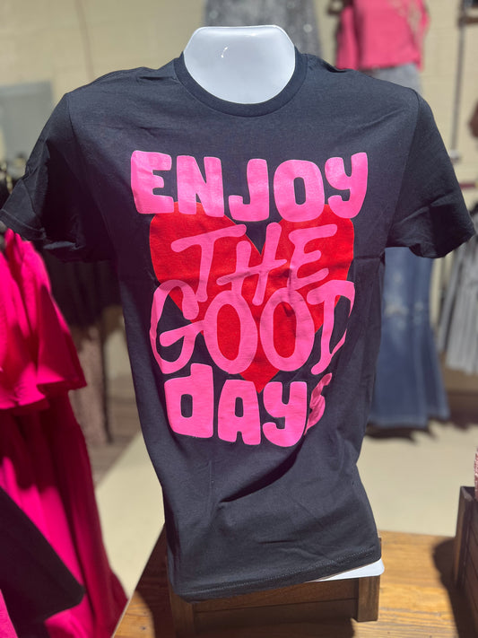 Enjoy the Good Days Tee